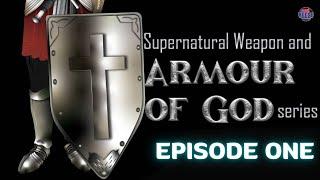 Supernatural Weapon and Armour of God Series - Episode 1 | King of Glory Supernatural Church