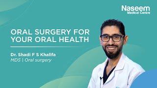 Meet our expert Oral Surgeon | Dr. Shadi F S Khalifa
