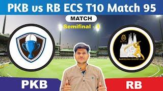 RB vs PKB || RB vs PKB Prediction || RB VS PKB 95TH ECS SPAIN T10 MATCH