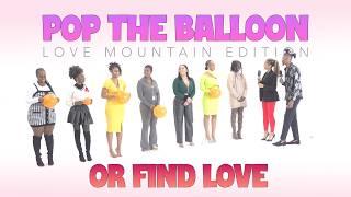 Pop The Balloon or Find Love: Love Mountain Edition (Episode 04)