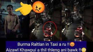 Burma Raltlan-in Aizawl-ah Taxi a ru !! An va huangtau salh2 ta ve  !!!!