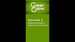 The Gear Guru's 100 Favorite Outdoor Products - Episode 2 Noble Outfitters Hammer Drill Pants