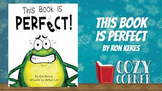 This Book Is Perfect! By Ron Keres and Arthur Lin I My Cozy Corner Storytime Read Aloud