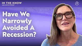 Have We Narrowly Avoided A Recession? | ITK With Cathie Wood