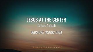 Darlene Zschech - Jesus At The Center | Karaoke Minus One (Good Quality)