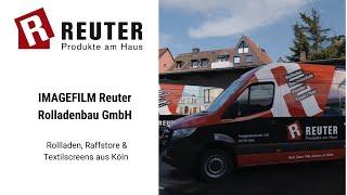 Rollladen, Raffstoren &Textilscreens aus Köln: Reuter Rolladenbau GmbH(2024) [Imagefilm]