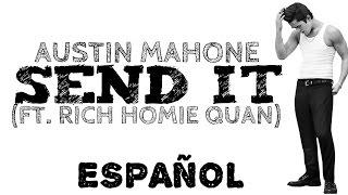 Send It - Austin Mahone (Feat. Rich Homie Quan) |Español|