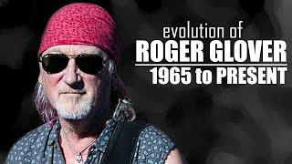 The EVOLUTION of ROGER GLOVER (1965 to present)