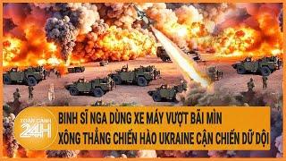 Xung đột Nga-Ukraine: Nga dùng xe máy vượt bãi mìn, xông thẳng chiến hào Ukraine cận chiến