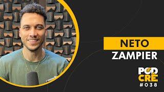 NETO ZAMPIER | PODCRÊ #038