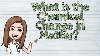 (SCIENCE) What is the Chemical Change in Matter? | #iQuestionPH