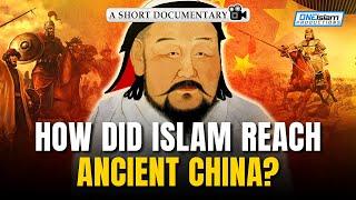How Did Islam Reach Ancient China? | Islamic Documentary