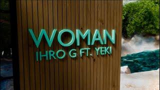 Ihro G - Woman feat. Yeki (Official Lyric Video)