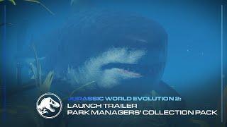Jurassic World Evolution: 2 Park Managers’ Collection Pack | Launch Trailer