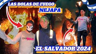 LAS BOLAS DE FUEGO NEJAPA EL SALVADOR 2024