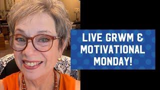 Motivational Monday and GRWM!  LIVE