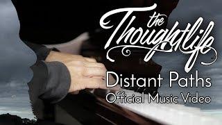 The Thoughtlife - Distant Paths (Official Music Video)