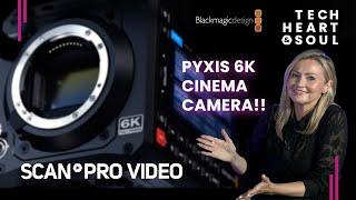 Blackmagic PYXIS 6K | Scan Pro Video