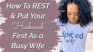 How to Put Your Husband First as a Busy Wife