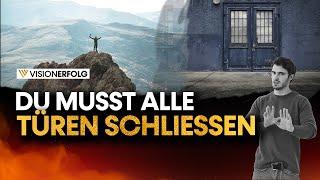 Du musst alle Türen schließen | Motivation