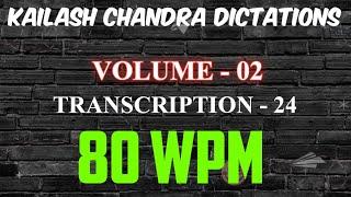 Kailash Chandra Volume 2 Transcription 24 @80WPM