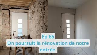 EP 66 On poursuit la rénovation de l'entrée