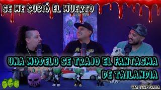 Se me subió el muerto - Ep31 una modelo se trajo el fantasma de Tailandia