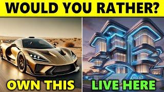 Would You Rather…?  Luxury Life Edition 