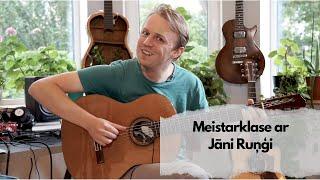 Ģitāras meistarklase // Guitar Masterclass: Jānis Ruņģis