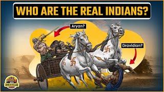 Who are the real Indians? | Dravidians Vs Aryans | Aryan Invasion Theory | India Unravelled