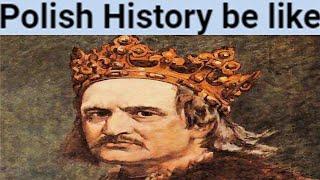 Polish History be like