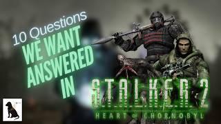 10 Questions We Need Answered In Stalker 2