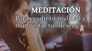 Más allá de lo visible: Meditación para evadir tu realidad y manifestar tus deseos.