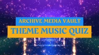 The ARCHIVE MEDIA VAULT BRITISH THEME MUSIC QUIZ