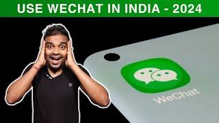 How to use WeChat on Mobile in India in 2024 - WeChat India में कैसे चलाए |