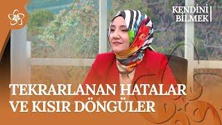 Tekrarlanan Hatalar ve Kısır Döngüler | Kendini Bilmek