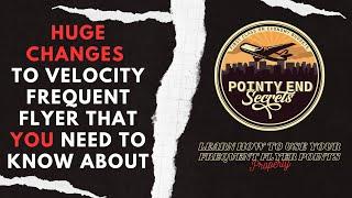 HUGE Changes Are Coming to Velocity Frequent Flyer | Pointy End Secrets