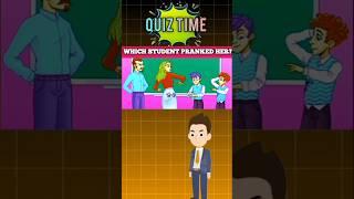 Which students is pranked her? #riddlechallenge #quiztime #shorts