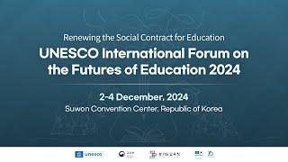 Day 1 | UNESCO International Forum on the Futures of Education