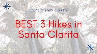 Top 3 Hikes in Santa Clarita | Living in Santa Clarita