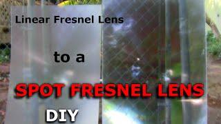 Convert Linear Fresnel Lens to a Spot Fresnel Lens GreenPowerScience