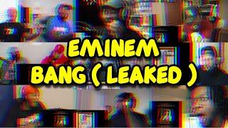 Eminem - BANG ( Leaked ) | REACTION MASHUP