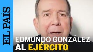 EDMUNDO GONZÁLEZ URRUTIA manda mensaje a las FUERZAS ARMADAS  de VENEZUELA | EL PAÍS