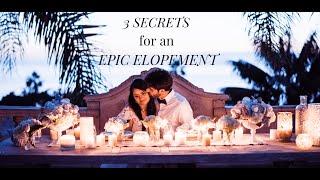 3 Secrets For An Epic Elopement