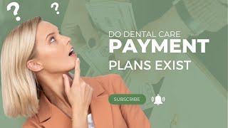 Does A Dentist with Payment Plans Exist?