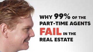 Why 99% of Part-Time Agents Fail in Real Estate?