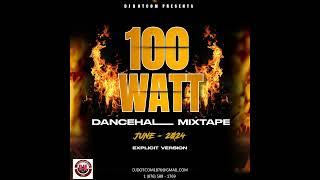 DJ DOTCOM PRESENTS 100 WATT DANCEHALL MIX (JUNE - 2024) (EXPLICIT)