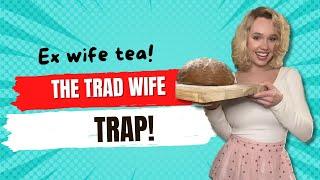 Trad wife trap!