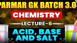 CHEMISTRY FOR SSC EXAMS | ACID BASE & SALT | LEC-6 | PARMAR SSC 3.0 | PAID BATCH