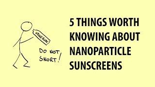 Nanoparticles and sunscreens: Five things worth knowing